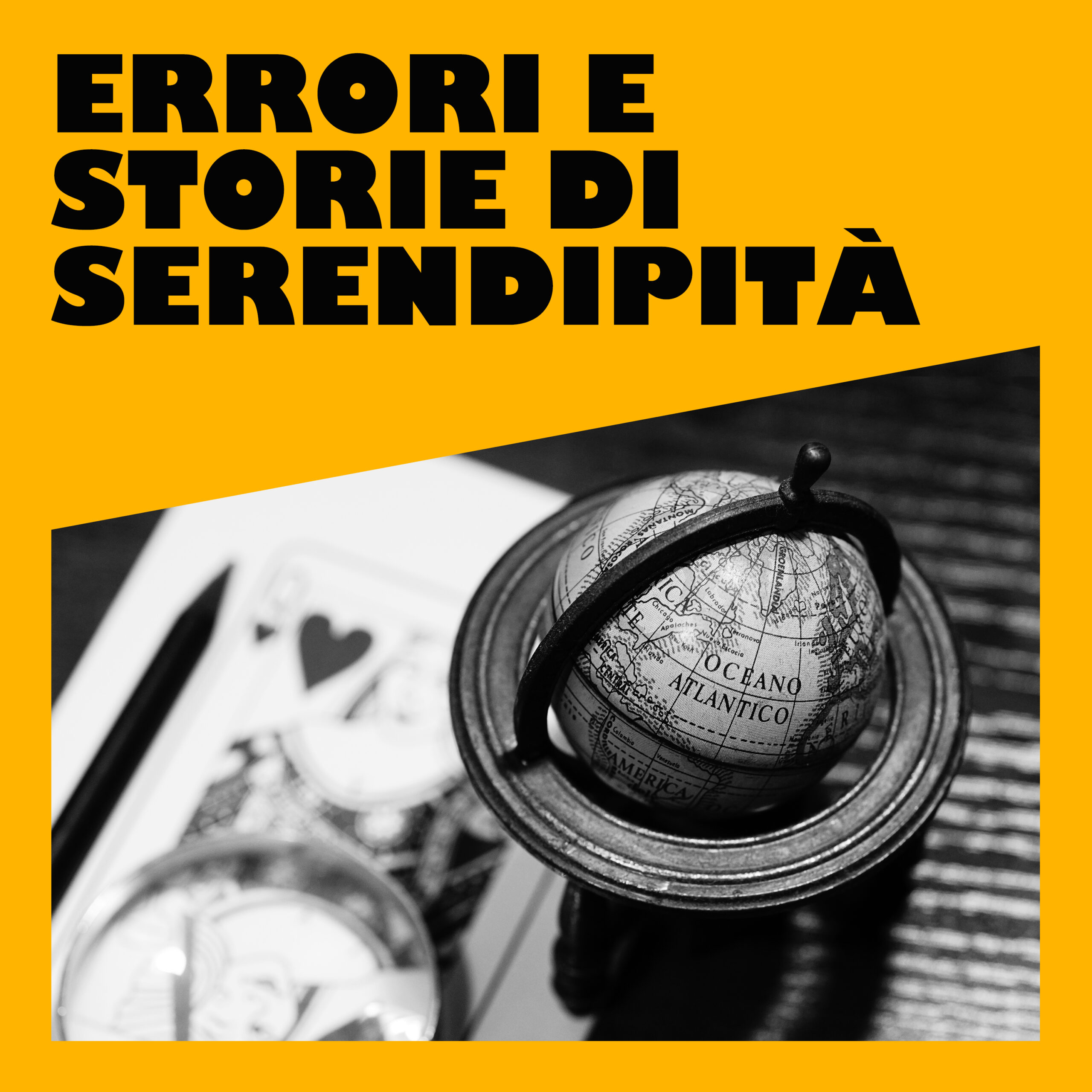 Errori e storie di serendipità – Quando sbagliare diventa un colpo di genio